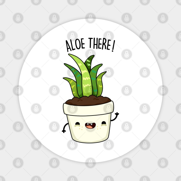 Aloe-There Cute Funny Aloe Vera Pun Magnet by punnybone